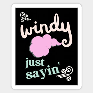 Windy just saying Sticker